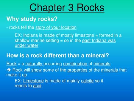 Chapter 3 Rocks Why study rocks?