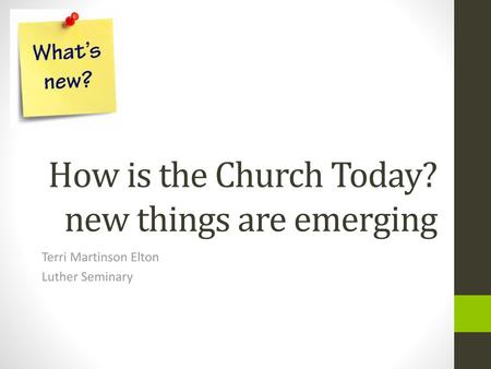 How is the Church Today? new things are emerging