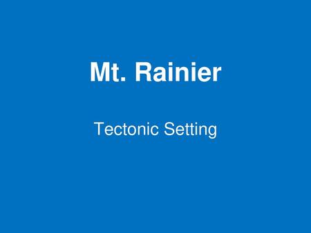 Mt. Rainier Tectonic Setting