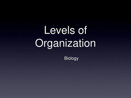 Levels of Organization