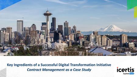 Key Ingredients of a Successful Digital Transformation Initiative Contract Management as a Case Study.