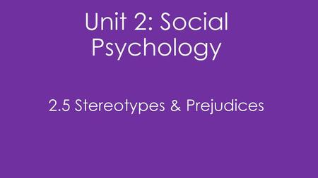 Unit 2: Social Psychology