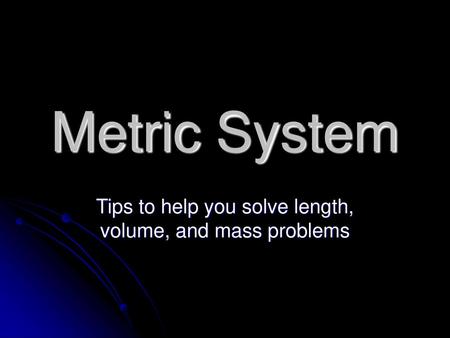 Tips to help you solve length, volume, and mass problems