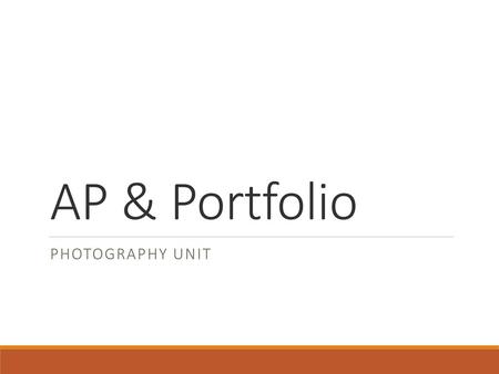 AP & Portfolio Photography Unit.