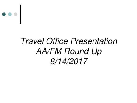 Travel Office Presentation AA/FM Round Up 8/14/2017