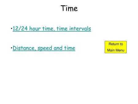 Time 12/24 hour time, time intervals Distance, speed and time