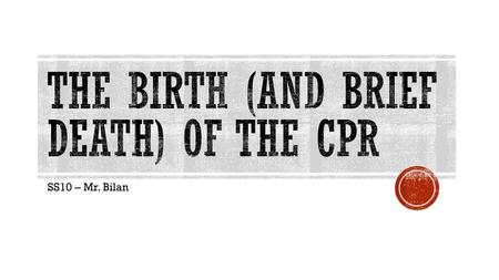 The Birth (and Brief Death) of the CPR