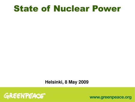 State of Nuclear Power Helsinki, 8 May 2009.