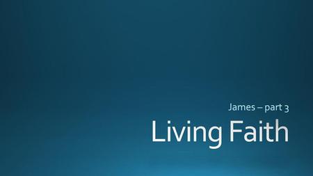 James – part 3 Living Faith.