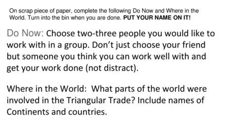 On scrap piece of paper, complete the following Do Now and Where in the World. Turn into the bin when you are done. PUT YOUR NAME ON IT! Do Now: Choose.