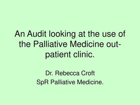 Dr. Rebecca Croft SpR Palliative Medicine.