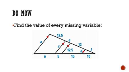 Do Now Find the value of every missing variable:.