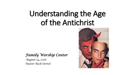 Understanding the Age of the Antichrist