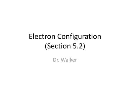 Electron Configuration (Section 5.2)