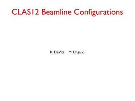 CLAS12 Beamline Configurations