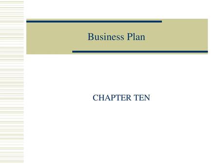 Business Plan CHAPTER TEN.