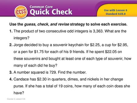 Use the guess, check, and revise strategy to solve each exercise.