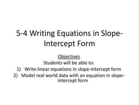 5-4 Writing Equations in Slope-Intercept Form