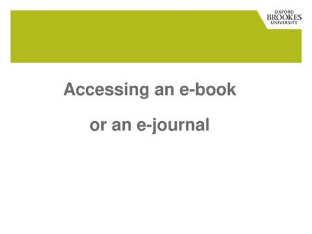 Accessing an e-book or an e-journal