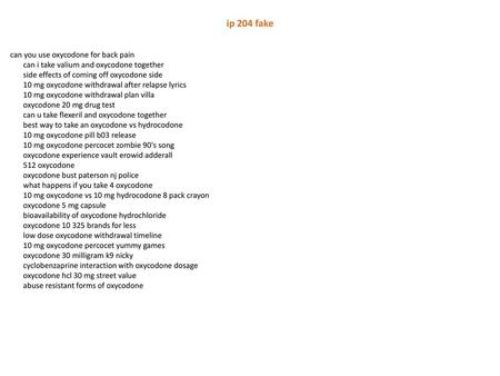 Ip 204 fake can you use oxycodone for back pain can i take valium and oxycodone together side effects of coming off oxycodone side 10 mg oxycodone withdrawal.