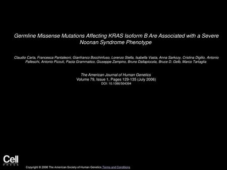 Germline Missense Mutations Affecting KRAS Isoform B Are Associated with a Severe Noonan Syndrome Phenotype  Claudio Carta, Francesca Pantaleoni, Gianfranco.