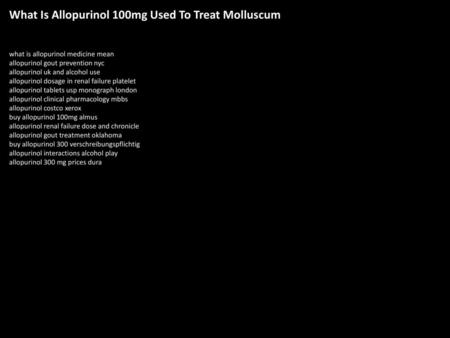 What Is Allopurinol 100mg Used To Treat Molluscum