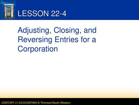 Adjusting, Closing, and Reversing Entries for a Corporation