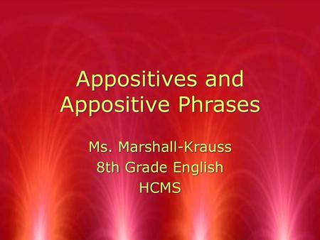 Appositives and Appositive Phrases