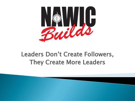 Leaders Don’t Create Followers, They Create More Leaders