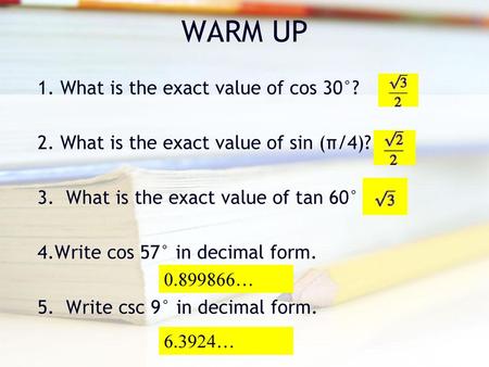 WARM UP 1. What is the exact value of cos 30°?