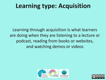 Learning type: Acquisition