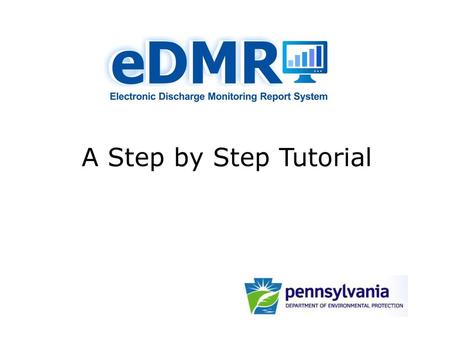 A Step by Step Tutorial This PowerPoint presentation is intended to show eDMR users how to login and use the eDMR system.