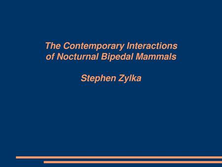 The Contemporary Interactions of Nocturnal Bipedal Mammals YES!