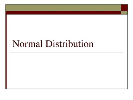 Normal Distribution.