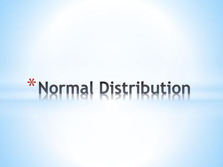 Normal Distribution.