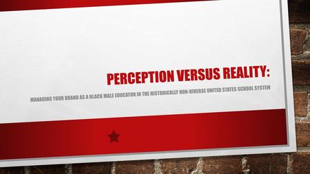 Perception versus Reality: