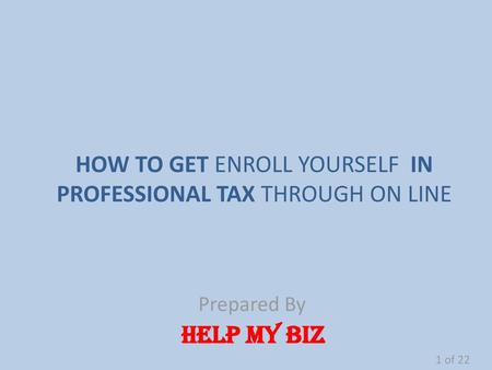 HOW TO GET ENROLL YOURSELF IN PROFESSIONAL TAX THROUGH ON LINE