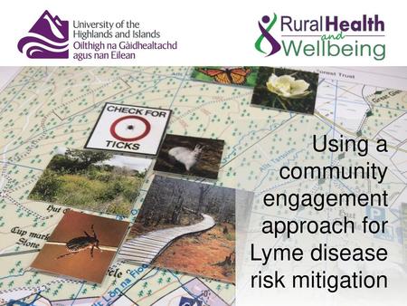 Title Using a community engagement approach for Lyme disease risk mitigation Presenter Designing interventions to encourage behaviour change (in the context.