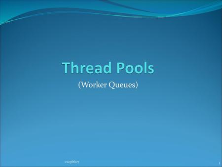 Thread Pools (Worker Queues) cs236607.