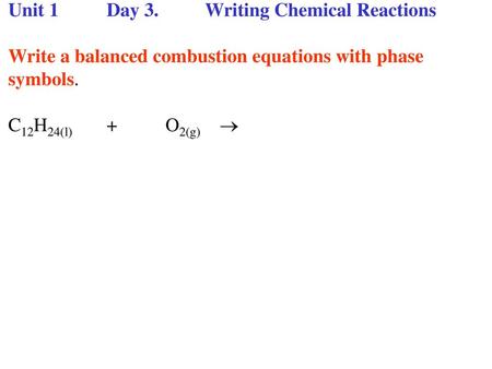 Unit 1 	Day 3.	Writing Chemical Reactions