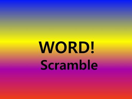 WORD! Scramble.