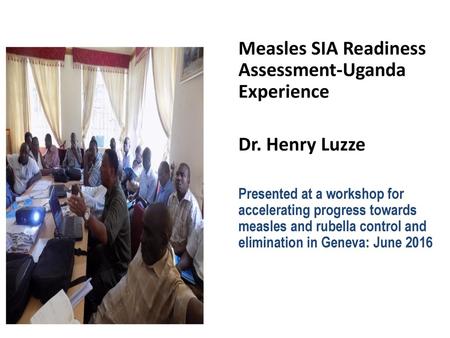 Measles SIA Readiness Assessment-Uganda Experience