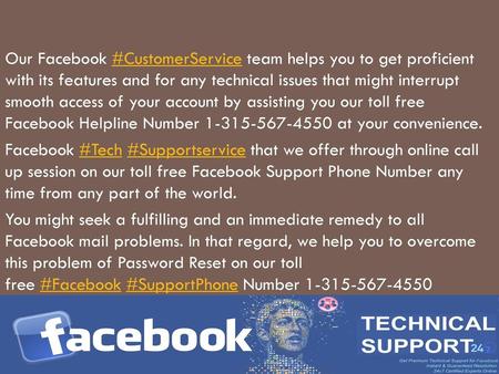 Our Facebook ‪#‎CustomerService team helps you to get proficient with its features and for any technical issues that might interrupt smooth access of.