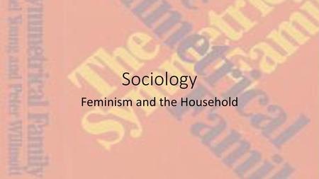 Feminism and the Household