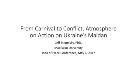 From Carnival to Conflict: Atmosphere on Action on Ukraine’s Maidan