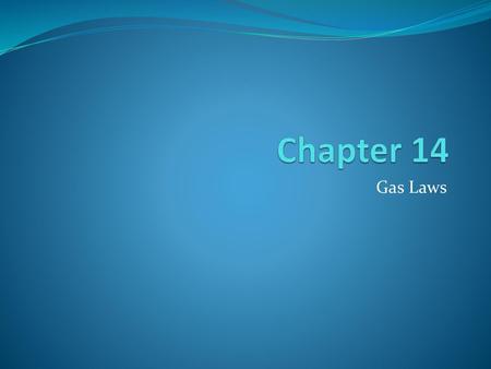 Chapter 14 Gas Laws.