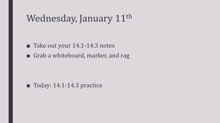 Wednesday, January 11th Take out your notes