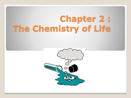 Chapter 2 : The Chemistry of Life