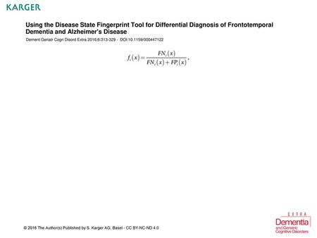 Using the Disease State Fingerprint Tool for Differential Diagnosis of Frontotemporal Dementia and Alzheimer's Disease Dement Geriatr Cogn Disord Extra.