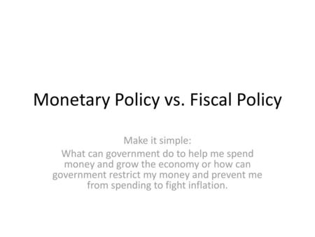 Monetary Policy vs. Fiscal Policy